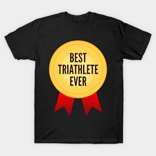Best Triathlete Ever Golden Medal T-Shirt